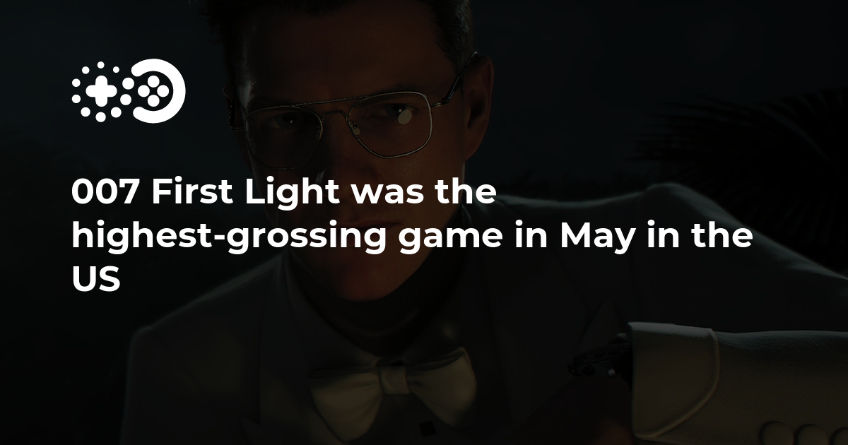 007 First Light was the highest-grossing game in May in the US