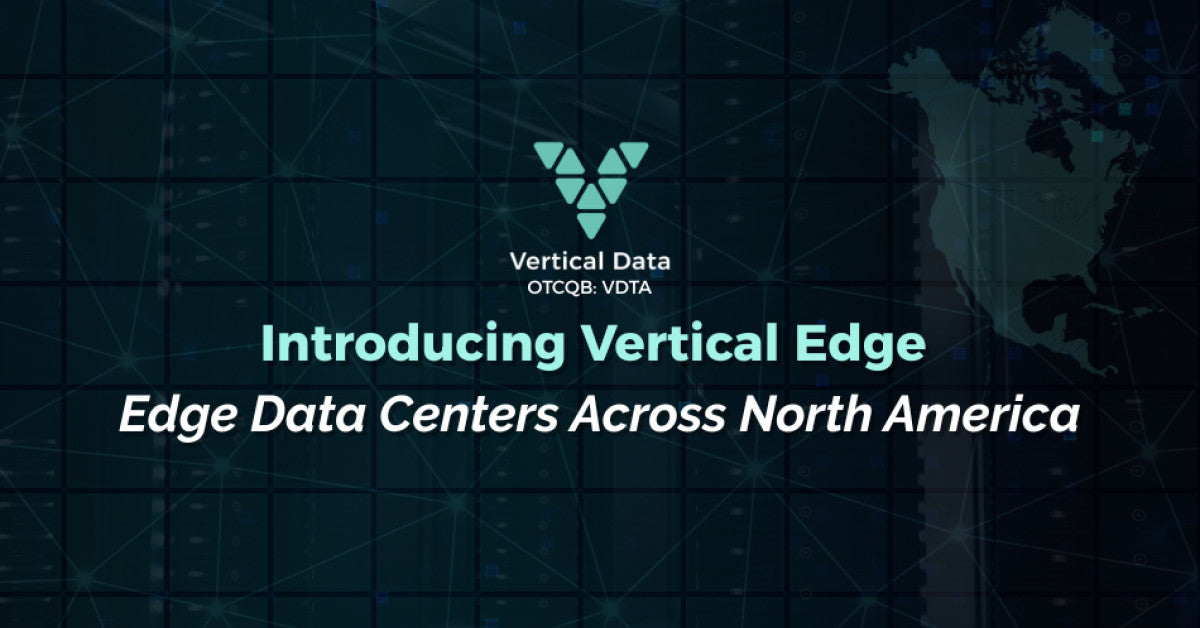 Vertical Data Launches Vertical Edge, a North American Edge Data Center Platform