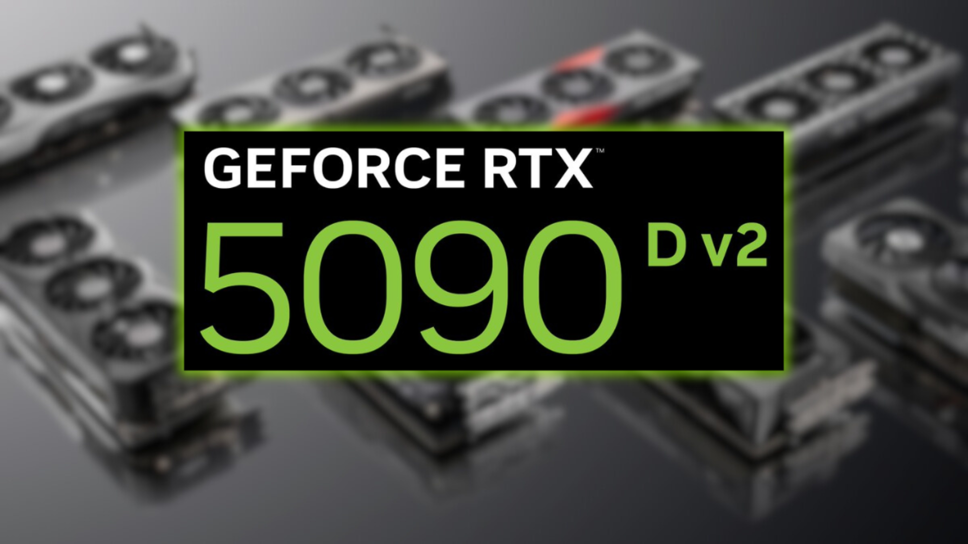 Nvidia's Upcoming 'Double D' gaming GPU becomes the '5090D V2' in latest leak — GPU previously known as the 'RTX 5090DD' remains China-exclusive