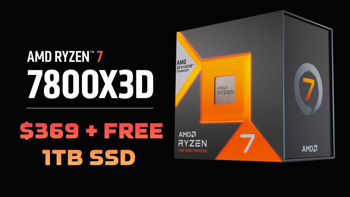 Get AMD Ryzen 7 7800X3D With 1TB PCIe 4.0 SSD At Just $369 On Newegg