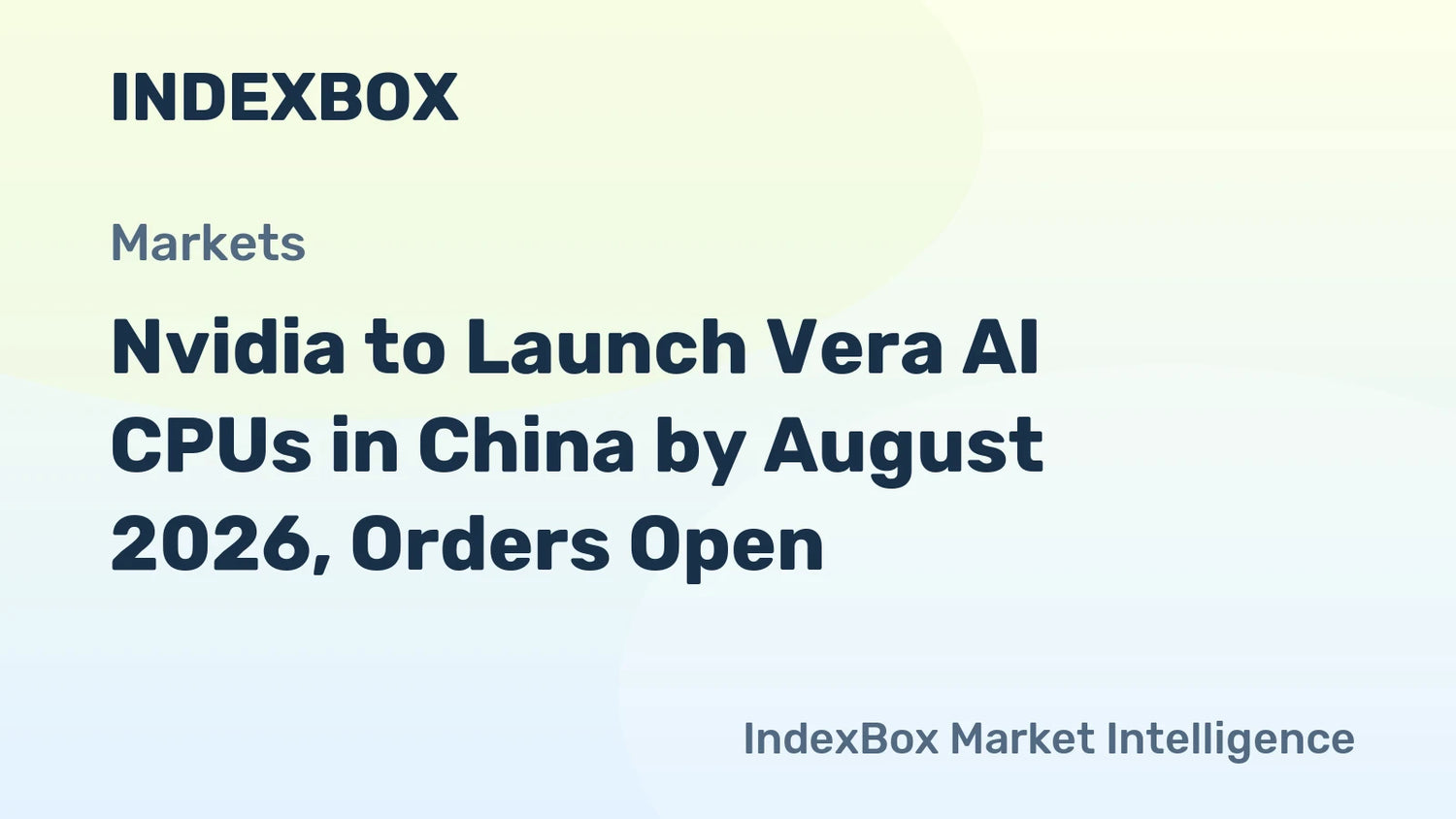 Nvidia to Launch Vera AI CPUs in China by August 2026, Orders Open