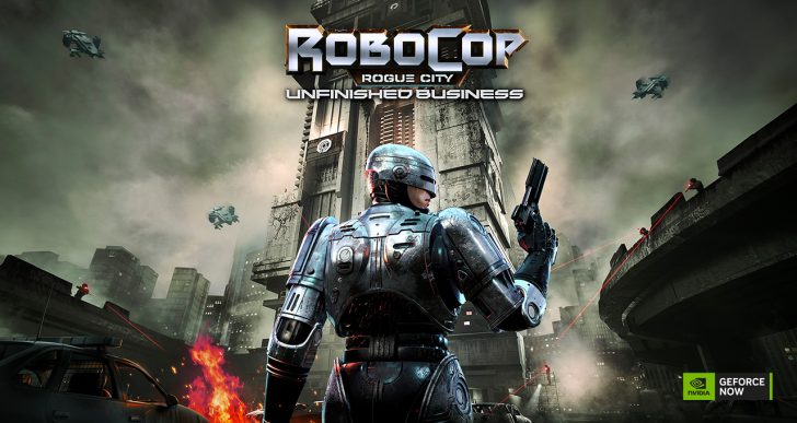 RoboCop: Rogue City – Unfinished Business, Humanity, DREADZONE, And More Added To GeForce NOW