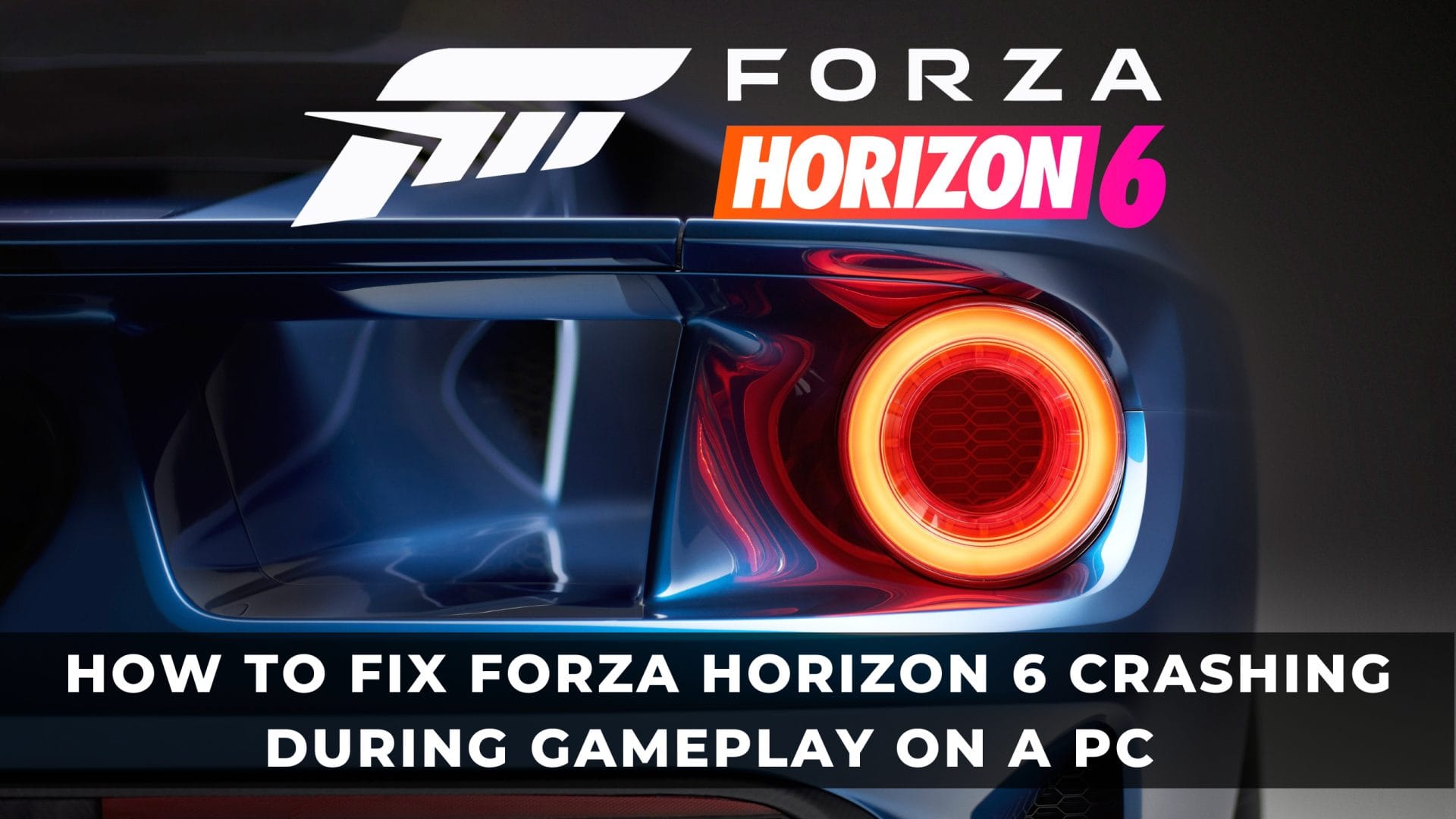 How to Fix Forza Horizon 6 Crashing During Gameplay on PC