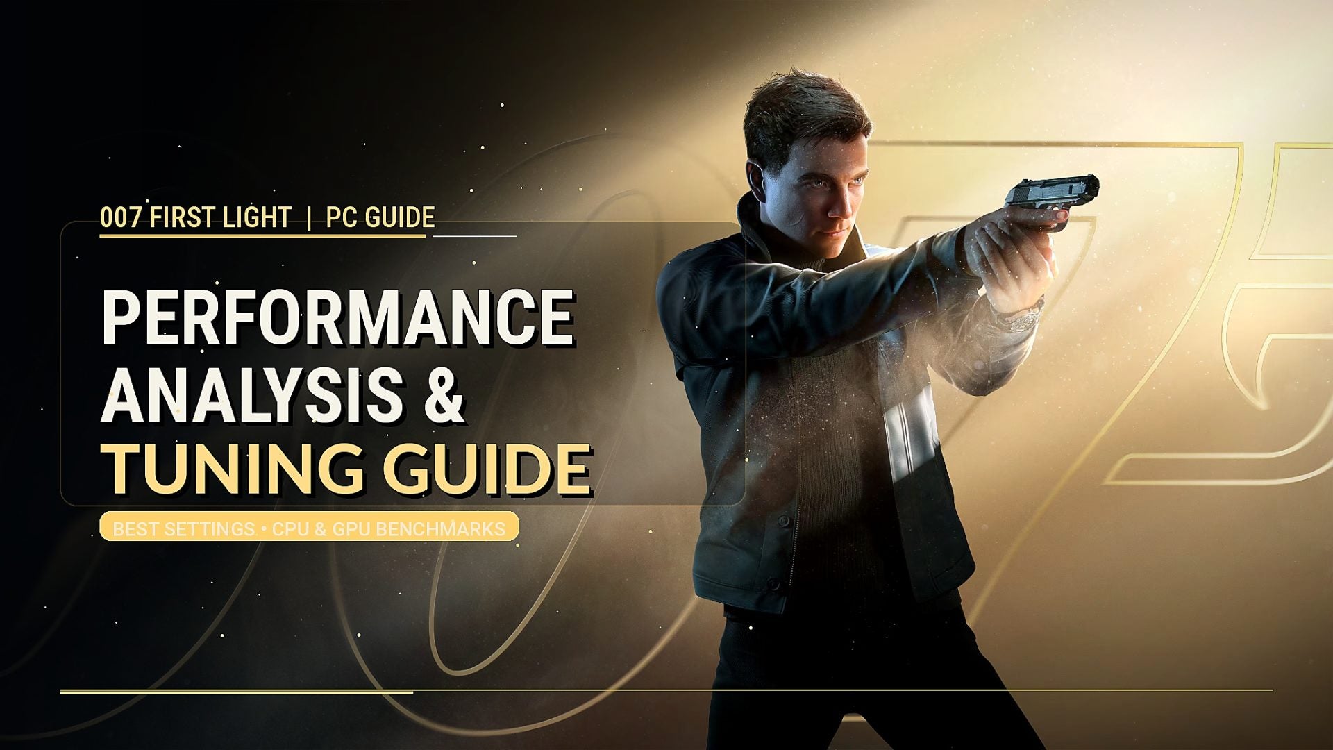 007 First Light PC Performance Analysis & Tuning Guide – How To Get Best Experience On PC