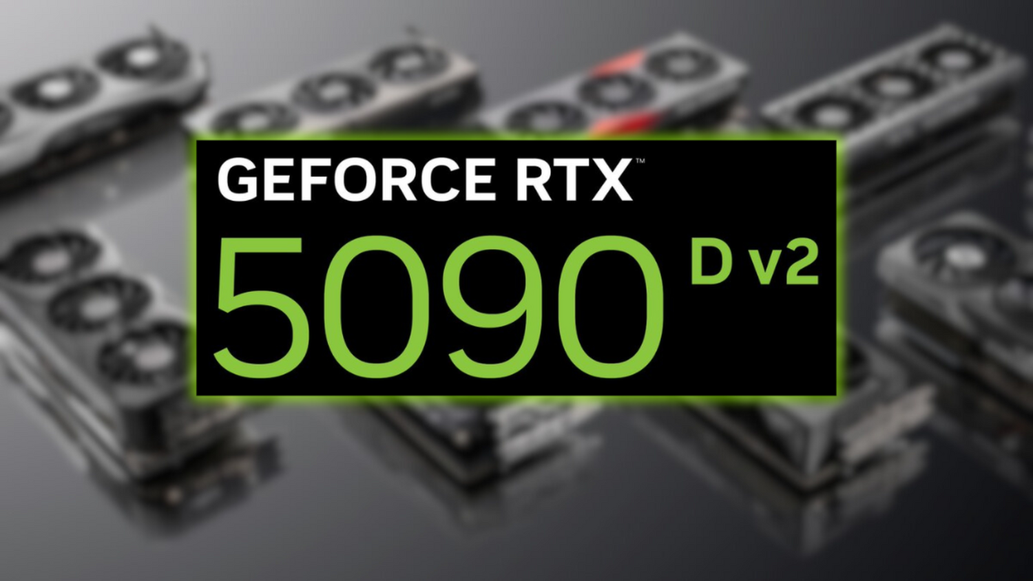 Nvidia's Upcoming 'Double D' gaming GPU becomes the '5090D V2' in latest leak — GPU previously known as the 'RTX 5090DD' remains China-exclusive