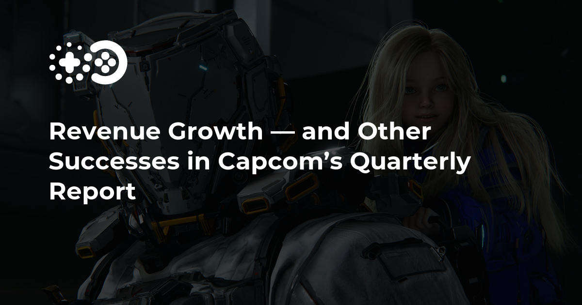 Revenue Growth — and Other Successes in Capcom’s Quarterly Report